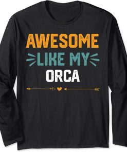 Awesome Like My orca T-Shirt funny idea for orca Long Sleeve T-Shirt