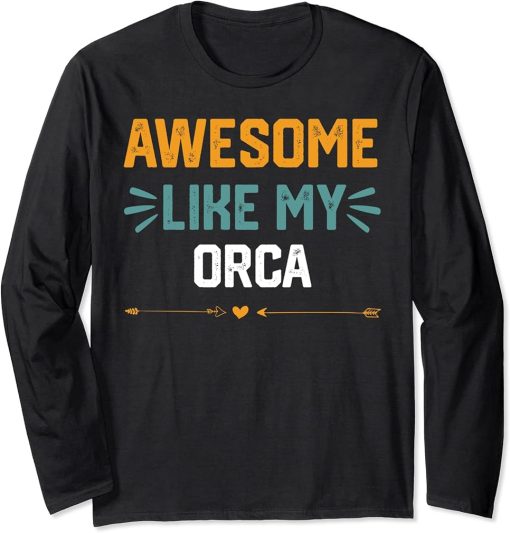 Awesome Like My orca T-Shirt funny idea for orca Long Sleeve T-Shirt